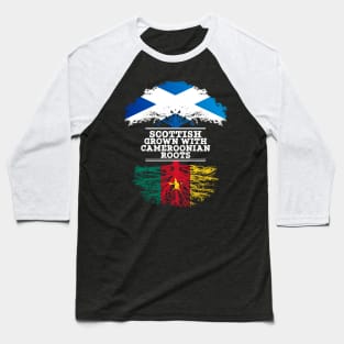 Scottish Grown With Cameroonian Roots - Gift for Cameroonian With Roots From Cameroon Baseball T-Shirt